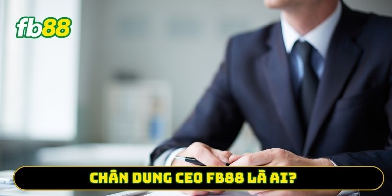 Chân dung CEO FB88 là ai?