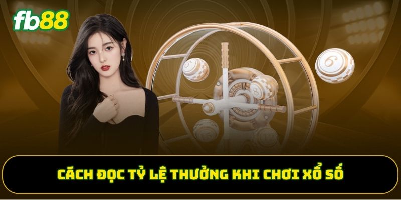 Cách đọc tỷ lệ thưởng khi chơi xổ số
