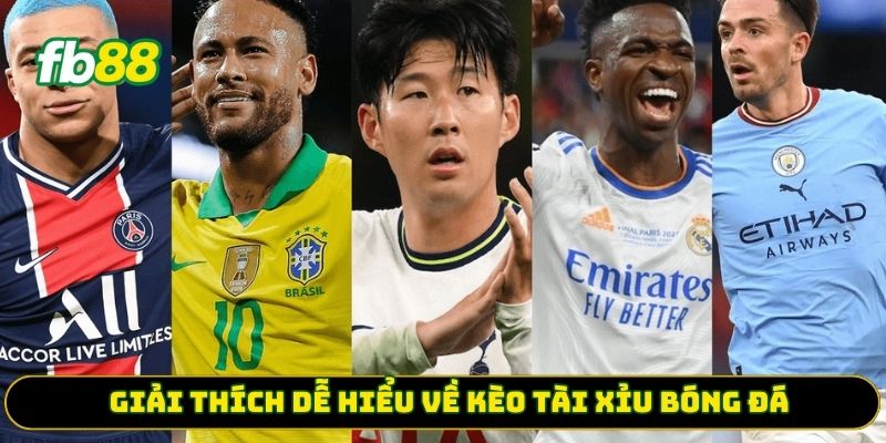 Giải thích dễ hiểu về kèo tài xỉu trong bóng đá 
