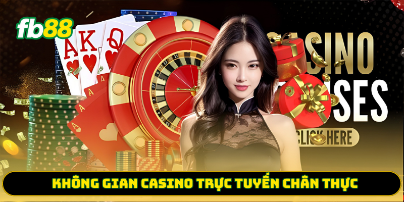 Không gian Casino trực tuyến chân thực