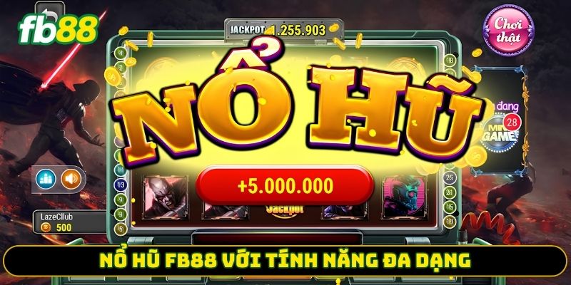 Nổ hũ FB88 với tính năng đa dạng 
