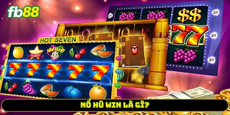 Nổ hũ win là gì?