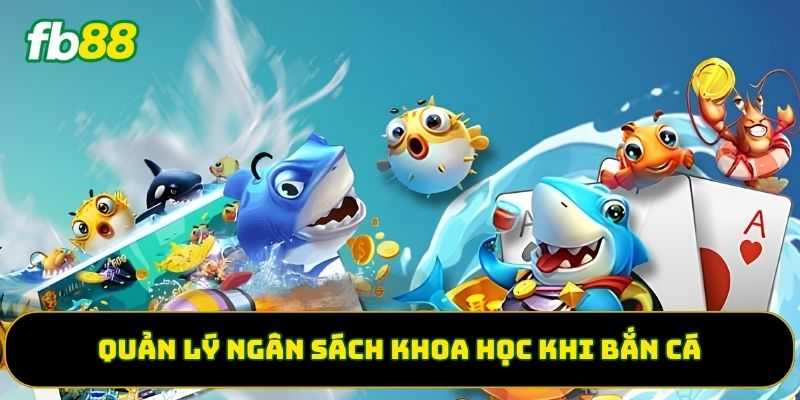 Quản lý ngân sách khoa học khi bắn cá