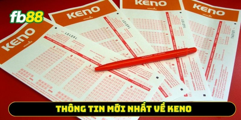Thông tin mới nhất về Keno