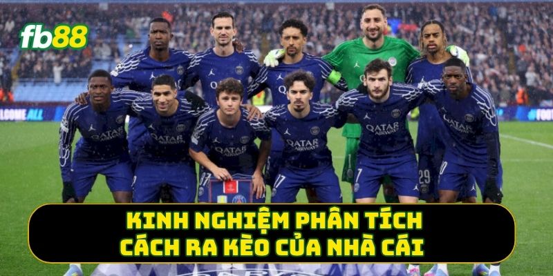 Kinh nghiệm phân tích cách ra kèo của nhà cái