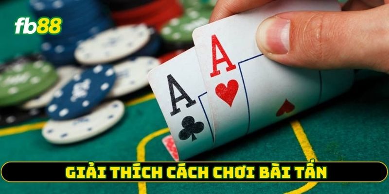 Giải thích cách chơi Bài Tấn