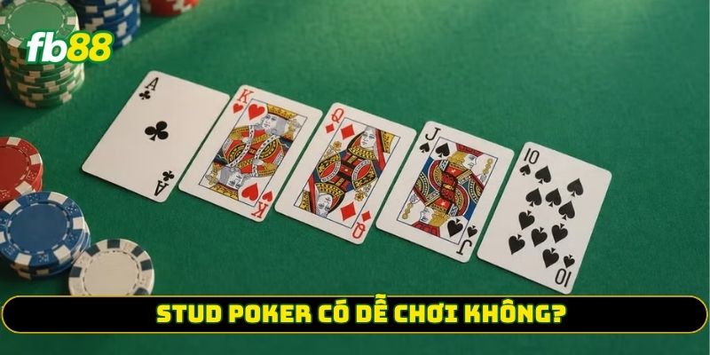 Stud Poker có dễ chơi không?